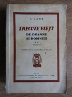 C. Gane - Trecute vieti de doamne si domnite, volumul 1, ilustrat (1933)