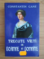 C. Gane - Trecute vieti de doamne si domnite (volumul 2)