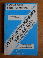 C. Noica - Estetica si eseistica romaneasca in secolul al XX-lea. Comentarii literare si texte alese