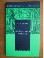 C. S. Lewis - Desfiintarea omului
