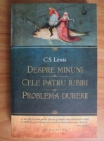 C. S. Lewis - Despre minuni. Cele patru iubiri. Problema durerii