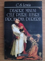 C. S. Lewis - Despre minuni. Cele patru iubiri. Problema durerii