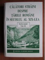 Calatori straini despre Tarile Romane in secolul al XIX-lea (volumul 2)