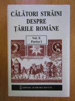 Calatori straini despre Tarile Romane (volumul 10, partea I-a)