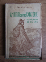 Calistrat Hogas - Amintiri dintr-o calatorie. Pe drumuri de munte (1937)