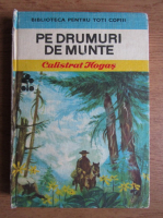 Calistrat Hogas - Pe drumuri de munte