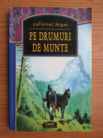 Calistrat Hogas - Pe drumuri de munte