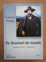 Calistrat Hogas - Pe drumuri de munte
