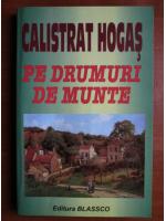 Calistrat Hogas - Pe drumuri de munte