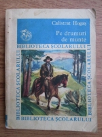 Calistrat Hogas - Pe drumuri de munte