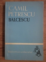 Camil Petrescu - Balcescu