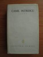 Camil Petrescu - Opere (volumul 4)
