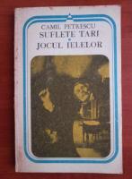 Camil Petrescu - Suflete tari. Jocul ielelor