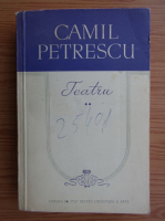 Camil Petrescu - Teatru, volumul 2