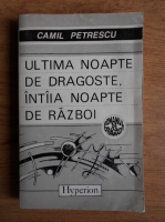 Camil Petrescu - Ultima noapte de dragoste, intaia noapte de razboi