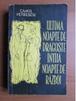 Camil Petrescu - Ultima noapte de dragoste, intaia noapte de razboi