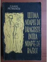 Camil Petrescu - Ultima noapte de dragoste, intaia noapte de razboi