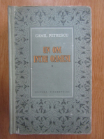 Camil Petrescu - Un om intre oameni (volumul 1)