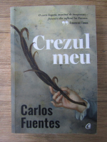 Carlos Fuentes - Crezul meu
