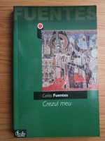 Carlos Fuentes - Crezul meu