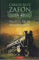 Carlos Ruiz Zafon - Palatul de la miazanoapte