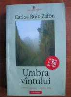 Carlos Ruiz Zafon - Umbra vantului