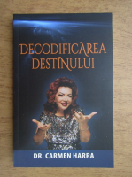 Carmen Harra - Decodificarea destinului