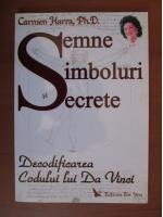 Carmen Harra - Semne, simboluri si secrete. Decodificarea Codului lui Da Vinci