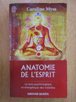 Caroline Myss - Anatomie de l'esprit