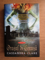 Cassandra Clare - Instrumente mortale 2. Orasul de cenusa