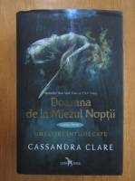 Cassandra Clare - Uneltiri intunecate, volumul 1. Doamna de la Miezul Noptii