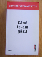 Catherine Ryan Hyde - Cand te-am gasit 