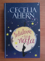 Cecelia Ahern - Intalnire cu viata