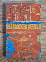 Cees Nooteboom - Nomad's hotel. Travels in time and space