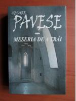 Cesare Pavese - Meseria de a trai