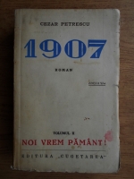Cezar Petrescu - 1907. Noi vrem pamantul (volumul 2, 1938)