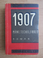 Cezar Petrescu - 1907, volumul 1. Mane, Techel, Fares (1947)