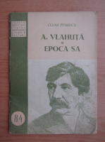 Cezar Petrescu - A. Vlahuta si epoca sa