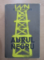 Cezar Petrescu - Aurul negru