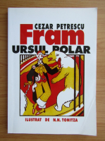 Cezar Petrescu - Fram, ursul polar (editie facsimil)