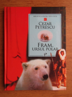 Cezar Petrescu - Fram, ursul polar