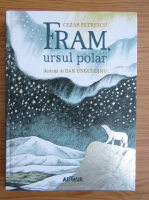 Cezar Petrescu - Fram, ursul polar