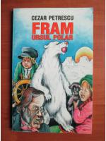 Cezar Petrescu - Fram ursul polar