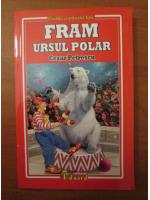 Cezar Petrescu - Fram, ursul polar