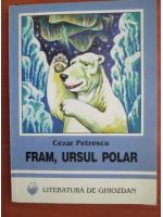 Cezar Petrescu - Fram, ursul polar