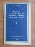 Cezar Petrescu - Oamenii de cultura inaintati. Mandria nationala a poporului roman