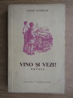 Cezar Petrescu - Vino si vezi! Nuvele