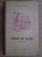 Cezar Petrescu - Vino si vezi! Nuvele