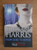 Charlaine Harris - From dead to worse