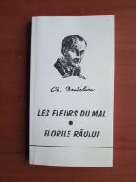 Charles Baudelaire - Les fleurs du mal. Florile raului